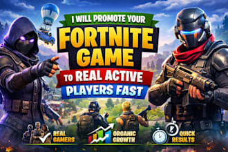 organically promote your fortnite game or map to real active players fast
