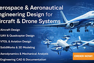 provide aerospace and aeronautical engineering design for aircraft and drone
