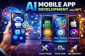 build custom ai powered mobile app using gpt for android,ios