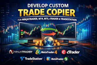 develop custom trade copier for ninjatrader, mt4, mt5, ctrader or tradestation