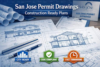 prepare construction drawings for city permits in san jose california