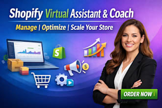 be your shopify virtual assistant and ecommerce coach to scale your store