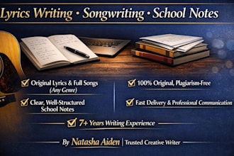 write original song lyrics, songs, structured school notes, story, novel writing