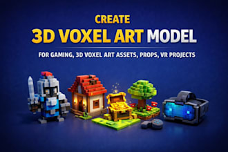 create 3d voxel art model for gaming, 3d voxel art assets, props, VR projects