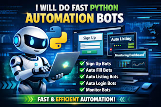 do fast python sign up bot, auto fill bot, auto listing, auto login, monitor bot