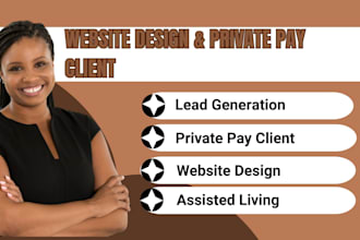 design home care website, generate home care lead and get private pay client