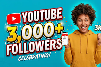 grow up 3,000 youtube followers very high quality