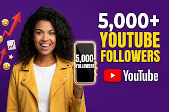 grow up 5,000 youtube followers very high quality