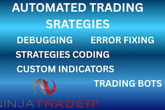 develop, fix, debug, optimize ninjatrader and  automated trading strategy on nt8