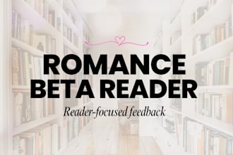 be your romance beta reader and give honest reader feedback