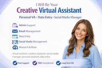 be your creative virtual assistant personal VA data entry social media manager