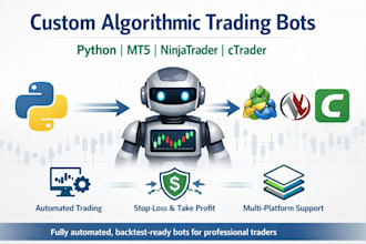 create custom algorithmic trading bot with python for mt5, ninjatrader, ctrader