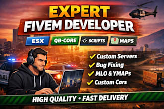 be your expert fivem developer, script any system, esx, qb core, map