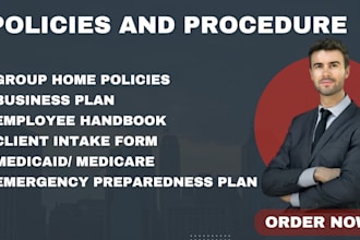 write group home policies and procedures, business plan, and intake forms
