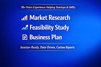 do market research, feasibility study, and a professional business plan