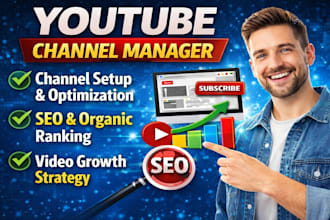 be your youtube channel manager for setup, SEO and organic growth