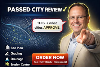 do city approved site plan, site grading, drainage design and erosion control