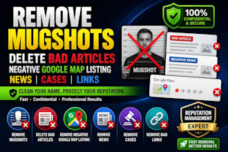 remove mugshots delete bad articles negative google map listing news cases blogs