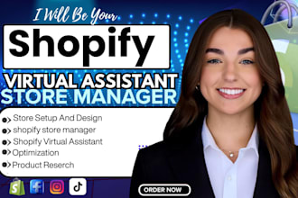 be your shopify virtual assistant, shopify store manager, shopify marketing