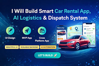 build smart car rental app, ai logistics app, ai dispatch system