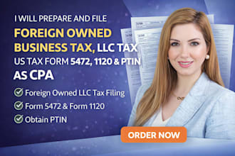 prepare and file foreign owned business tax, llc tax us tax form 5472, 1120 ptin