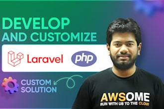 develop and customize laravel, PHP custom solution