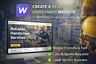 create a responsive handyman website in webflow that gets more calls