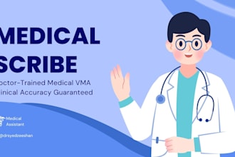 be your medical scribe and virtual medical assistant