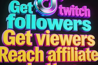 promote twitch channel,twitch followers and viewers to reach affiliate,chatters