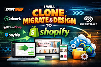 clone migrate design shiftshop 3dcart prestashop payhip  squarespace to shopify