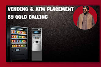 make cold calls for atm and vending machine placement