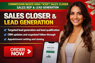 be your commission based  sales closer sales representative lead generation