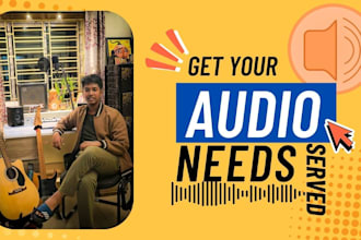 cleanup, clarify, add effects, balance vocals or audio files