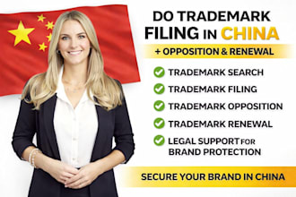 do trademark filing in china and handle trademark opposition and renewal