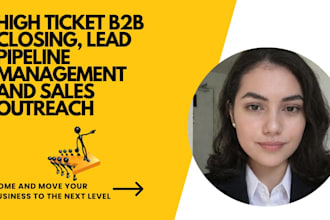 high ticket b2b closing, lead pipeline management and sales outreach