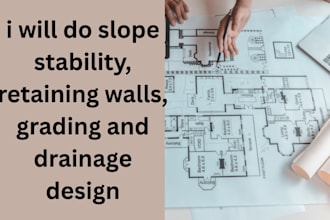 do slope stability, retaining walls, grading and drainage design