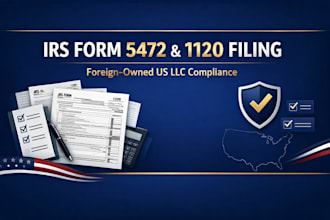 file forms irs 5472 and 1120 for foreign owned US llc
