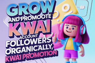 grow and promote your kwai account followers organically,kwai promotion
