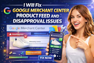 fix product feed and google merchant disapproval issues professionally