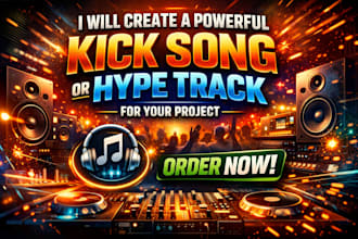 write and create a powerful kick song or hype track for your project