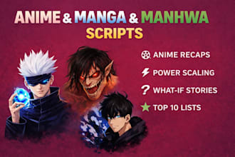 write epic anime, manga and manhwa youtube video scripts