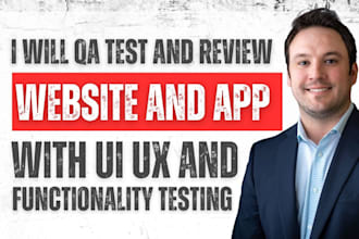 qa test audit and review website and app with UI UX and functionality testing