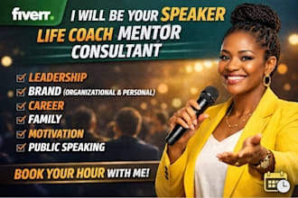 be your leadership, life, and public speaking coach and consultant