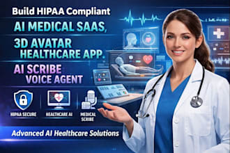 build hipaa compliant ai medical saas, 3d avatar learning app, ai scribe agent