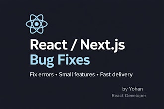 fix react or next js bugs or add small features fast