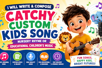 write and compose a catchy custom kids song, nursery rhyme, or educational child