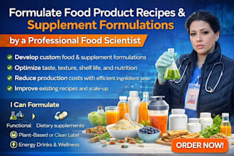 formulate food product recipes and supplement formulation as a food scientist