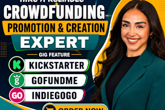 promote create crowdfunding campaign gofundme, kickstarter, indiegogo campaign
