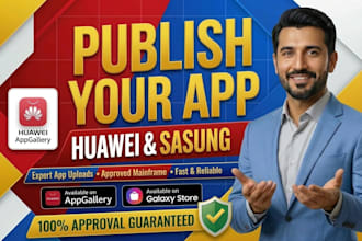 upload and publish your app, game on samsung galaxy store and huawei appgallery