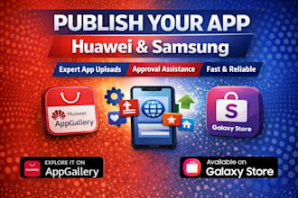 upload and publish your app, game on samsung galaxy store and huawei appgallery